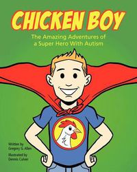 Cover image for Chicken Boy: The Amazing Adventures of a Super Hero With Autism