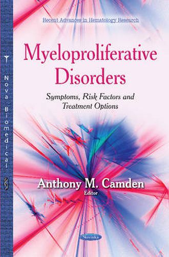 Cover image for Myeloproliferative Disorders: Symptoms, Risk Factors and Treatment Options