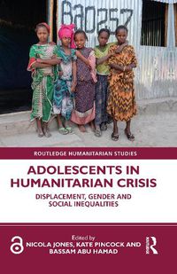 Cover image for Adolescents in Humanitarian Crisis: Displacement, Gender and Social Inequalities