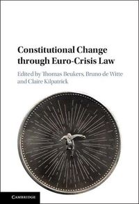 Cover image for Constitutional Change through Euro-Crisis Law