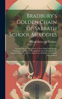 Cover image for Bradbury's Golden Chain of Sabbath School Melodies