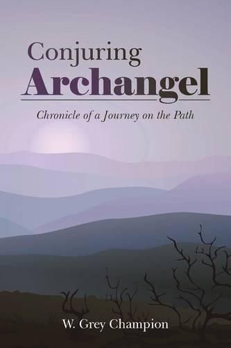 Cover image for Conjuring Archangel: Chronicle of a Journey on the Path