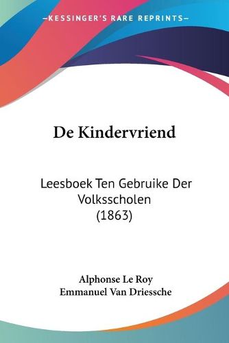 Cover image for de Kindervriend: Leesboek Ten Gebruike Der Volksscholen (1863)