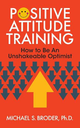 Cover image for Positive Attitude Training: How to Be an Unshakable Optimist