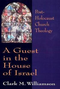 Cover image for A Guest in the House of Israel: Post-Holocaust Church Theology