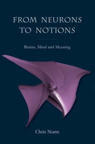 Cover image for From Neurons to Notions: Brains, Mind and Meaning