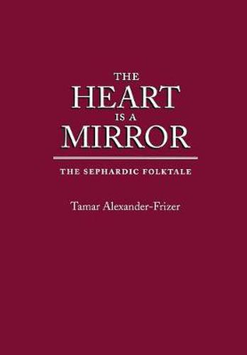 Cover image for The Heart is a Mirror: The Sephardic Folktale