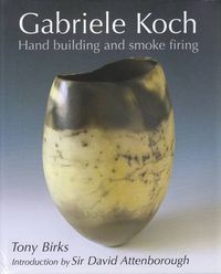Cover image for Gabriele Koch - Hand Building and Smoke Firing