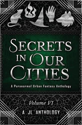 Cover image for Secrets in Our Cities: A Paranormal Urban Fantasy Anthology