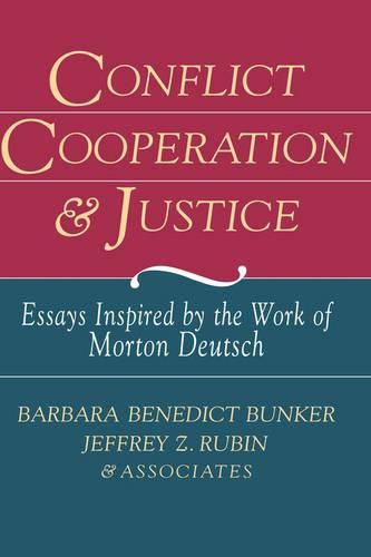 Conflict, Cooperation and Justice: Essays Inspired by the Work of Morton Deutsch