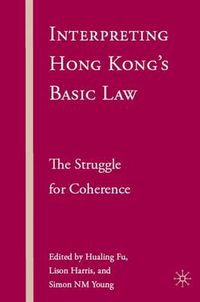 Cover image for Interpreting Hong Kong's Basic Law: The Struggle for Coherence