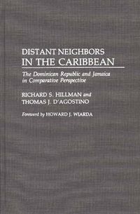 Cover image for Distant Neighbors in the Caribbean: The Dominican Republic and Jamaica in Comparative Perspective