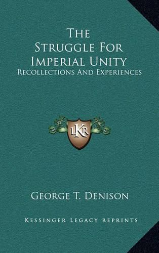 The Struggle for Imperial Unity: Recollections and Experiences