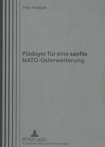 Cover image for Plaedoyer Fuer Eine -Sanfte- NATO-Osterweiterung: Including English Summary