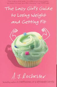 Cover image for The Lazy Girl's Guide to Losing Weight and Getting Fit
