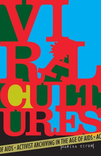 Cover image for Viral Cultures: Activist Archiving in the Age of AIDS