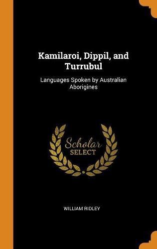 Cover image for Kamilaroi, Dippil, and Turrubul: Languages Spoken by Australian Aborigines