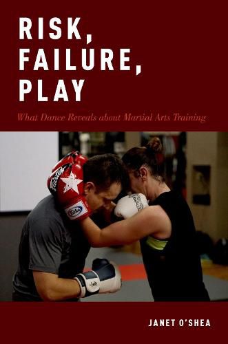 Cover image for Risk, Failure, Play: What Dance Reveals about Martial Arts Training
