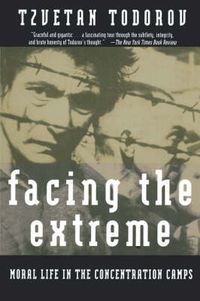 Cover image for Facing the Extreme: Moral Life in the Concentration Camps