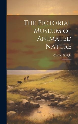 Cover image for The Pictorial Museum of Animated Nature