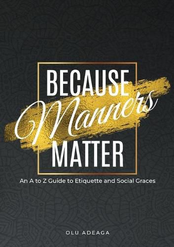 Cover image for Because Manners Matter: An A to Z Guide to Etiquette and Social Graces