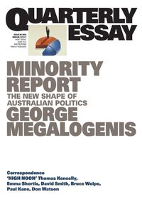 Cover image for Quarterly Essay 96: Minority Report - The New Shape of Australian Politics