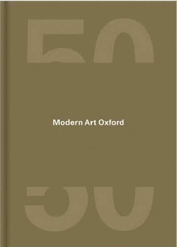 Kaleidoscope: Modern Art Oxford's 50th Anniversary