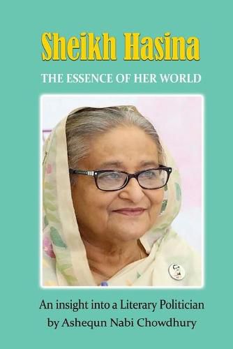 Cover image for Sheikh Hasina - The Essence of her World