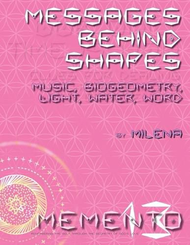 Cover image for Messages Behind Shapes: Music, Biogeometry, Light, Water, Word