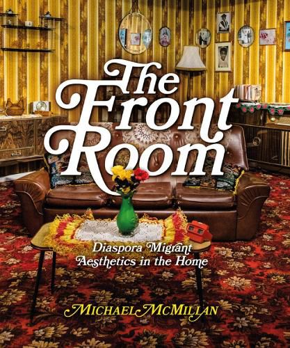 Cover image for The Front Room: Diaspora Migrant Aesthetics in the Home