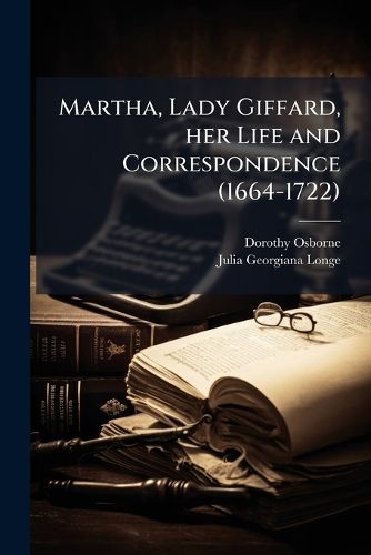 Cover image for Martha, Lady Giffard, Her Life and Correspondence (1664-1722)