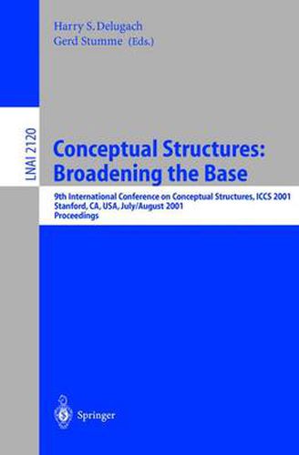 Cover image for Conceptual Structures: Broadening the Base: 9th International Conference on Conceptual Structures, ICCS 2001, Stanford, CA, USA, July 30-August 3, 2001, Proceedings