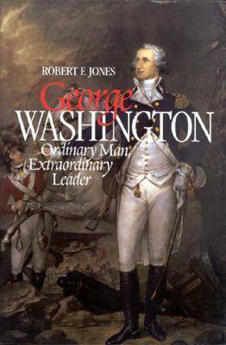 Cover image for George Washington: Ordinary Man, Extraordinary Leader