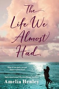 Cover image for The Life We Almost Had