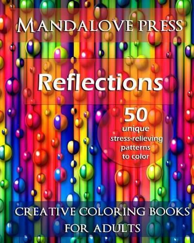 Cover image for Reflections: 50 Stress Relieving Patterns to Color for Calm and Relaxation Adult Coloring Book