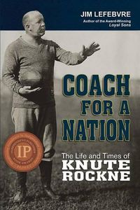 Cover image for Coach for a Nation: The Life and Times of Knute Rockne