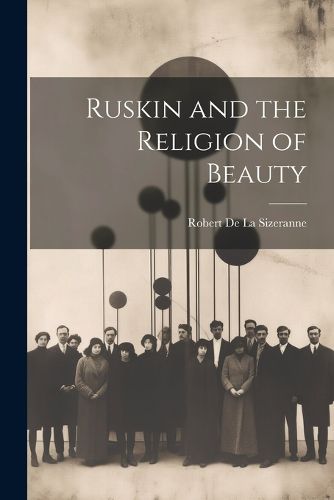 Ruskin and the Religion of Beauty