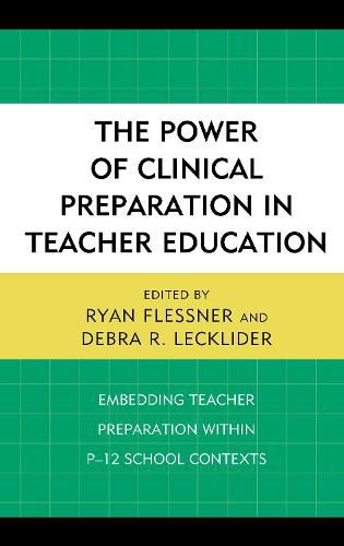 Cover image for The Power of Clinical Preparation in Teacher Education: Embedding Teacher Preparation within P-12 School Contexts