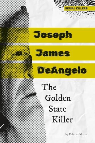 Joseph James Deangelo: The Golden State Killer