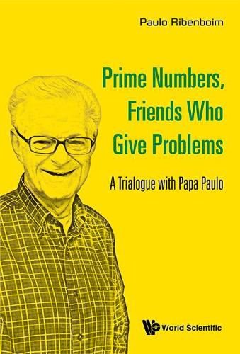 Cover image for Prime Numbers, Friends Who Give Problems: A Trialogue With Papa Paulo