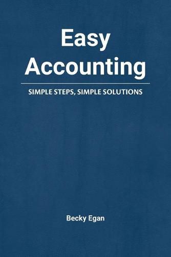 Cover image for Easy Accounting: Simple Steps, Simple Solutions