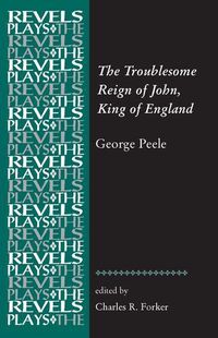 Cover image for The Troublesome Reign of John, King of England: By George Peele