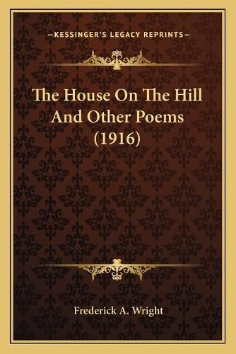 Cover image for The House on the Hill and Other Poems (1916)