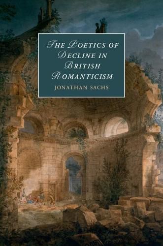 Cover image for The Poetics of Decline in British Romanticism