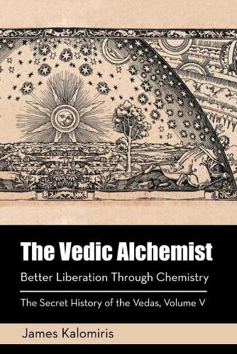 Cover image for The Vedic Alchemist: Better Liberation Through Chemistry