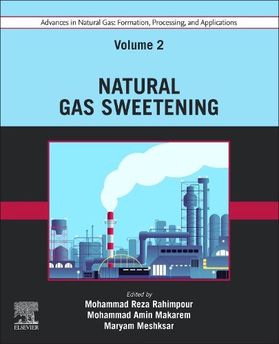 Cover image for Advances in Natural Gas: Formation, Processing, and Applications. Volume 2: Natural Gas Sweetening