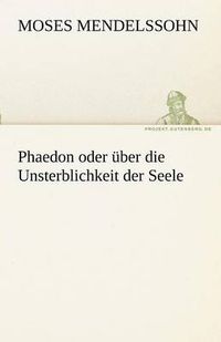Cover image for Phaedon Oder Uber Die Unsterblichkeit Der Seele