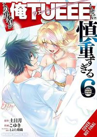 Cover image for The Hero Is Overpowered But Overly Cautious, Vol. 6 (manga)