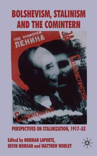 Cover image for Bolshevism, Stalinism and the Comintern: Perspectives on Stalinization, 1917-53