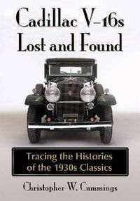 Cover image for Cadillac V-16s Lost and Found: Tracing the Histories of the 1930s Classics
